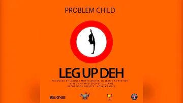 Problem Child - Leg Up Deh (2017 Soca)