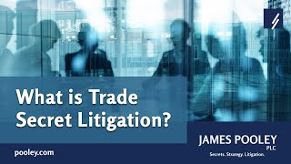What is Trade Secret Litigation — James Pooley Trade Secrets Expert