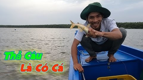 Câu Giăng Mồi Hà Su Thả Câu Là Có Cá | Gia Đình Cần Giờ .74 |