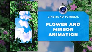 🔓☁️💐 UNLOCK THE SECRETS OF THIS MESMERIZING FLOWER & MIRROR ANIMATION! 💐☁️🔓-22# CINEMA 4D TUTORIAL