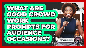 What Are Good Crowd Work Prompts For Audience Occasions?