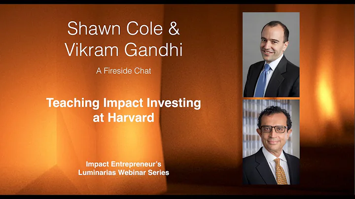Impact Investing at Harvard with Shawn Cole and Vi...