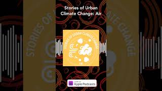 Stories of Urban Climate Change: Air | The Story Collider