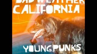 Video thumbnail of "Bad Weather California - Good Things Will Happen"