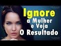 O Que Acontece Quando Você IGNORA Uma Mulher?