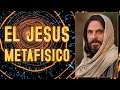 El Jesús Metafísico y la Conciencia CRISTICA