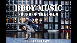MUSIC BBOY 2020 // SOUND OF THE DRUM - Bboy Scratch  *EL SALVADOR