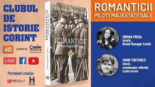 Clubul de istorie Corint #13: Romanticii, piloții Majestății Sale