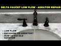 How to repair a Delta faucet with low pressure and flow. Replace and repair the aerator.