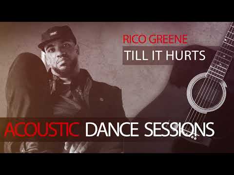 Rico Greene - Till It Hurts (Acoustic Dance Sessions)