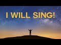 I Will Sing - His Eye is on the Sparrow