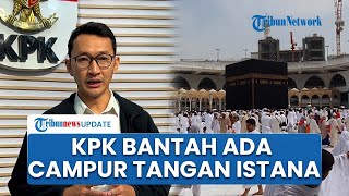 KPK Bantah Intervensi Istana Terkait Belum Ada Tersangka Kasus Korupsi Kuota Haji 2024