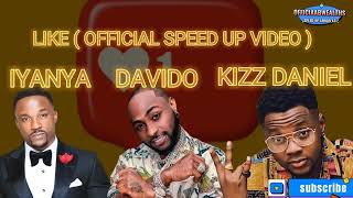 Iyanya, Davido & Kizz Daniel - Like ( Official Speedup Video )