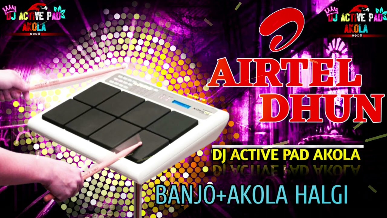 AIRTEL DHUN AKOLA  Akola style active pad mix halgi banjo mix DJ ACTIVE PAD AKOLA 