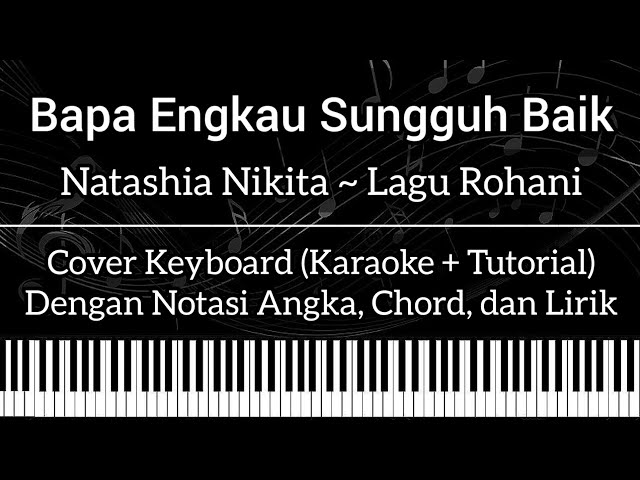 Bapa Engkau Sungguh Baik - Nikita (Lagu Rohani) Not Angka, Chord, Lirik (Cover Keyboard) class=