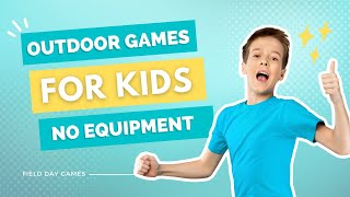 21 Outdoor Field Day Games: No Equipment Needed!