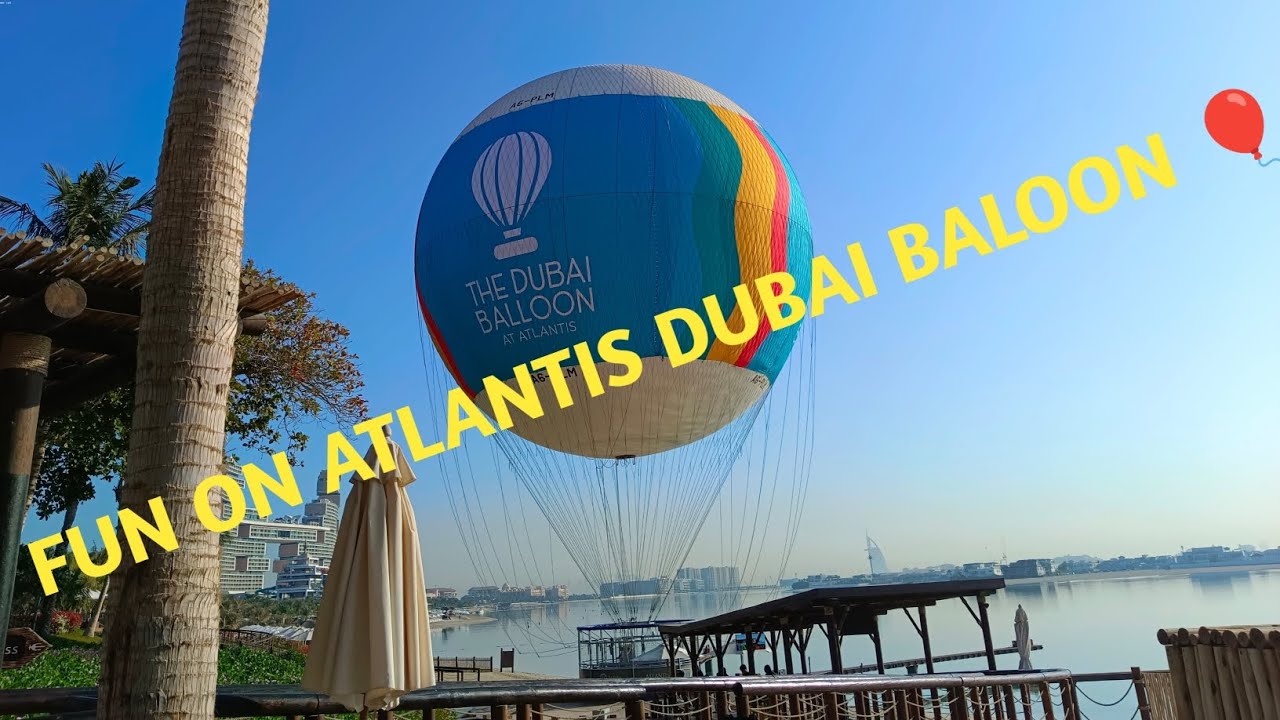THE DUBAI BALOON AT ATLANTIS:A BREATHTAKING AERIAL EXPERIENCE 🥰#DUBAI ...