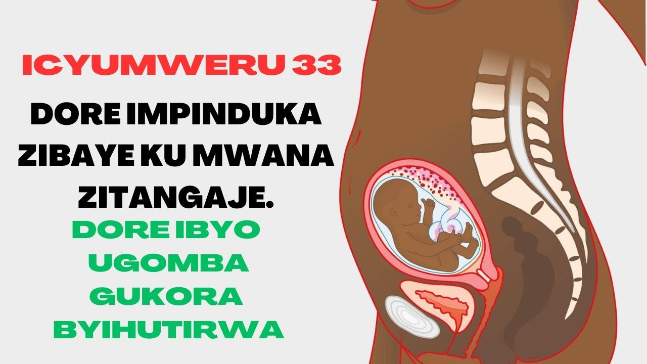 GUTWITA ICYUMWERU 33: DORE IBINTU BYIHUTIRWA UGOMBA GUKORA NIBA UTWITE? UKO UMWANA WAWE UBU AMEZE