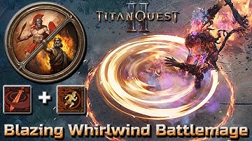Blazing Whirlwind Battlemage (Sweeping Strike) - Leveling Build Guide - Titan Quest 2 Early Access