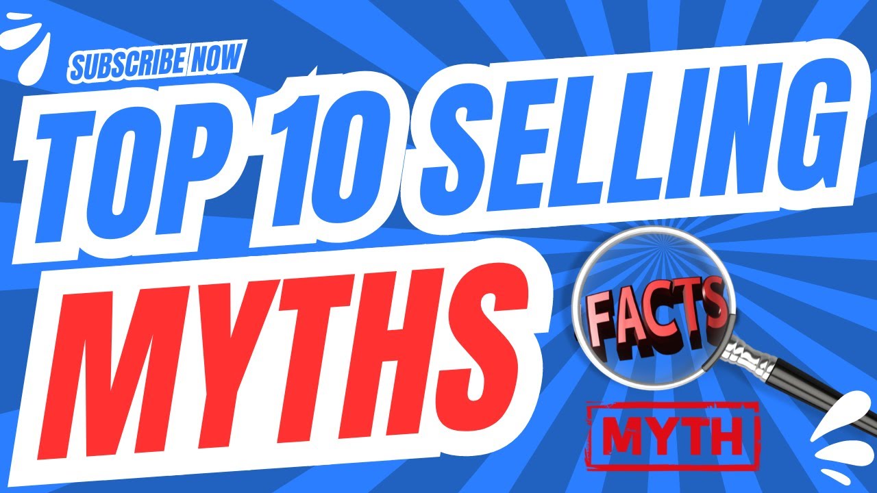The Top 10 Selling Myths You Need To Stop Believing - YouTube