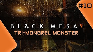 Black Mesa: Source Mod Half Life Remake #10 / Tri-Mongrel Monster! / Let