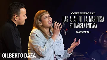 Gilberto Daza & @MarcelaGandaraOficial - CONFIDENCIAL - Las Alas de La Mariposa (acústica)