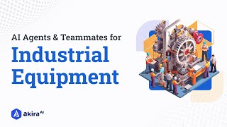 Maximize Productivity How Akira Ai Transforms Industrial Equipment Maintenance