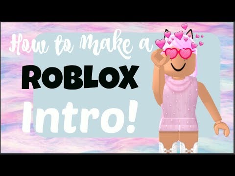 How To Make A Roblox Intro Tutorial Youtube - how to make a roblox intro for youtube on pc