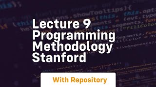Lecture 9 programming methodology stanford Net Worth