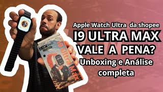 I9 ULTRA MAX - SMARTWATCH 49MM - O baratinho da Shopee ( Unboxing e Análise completa )