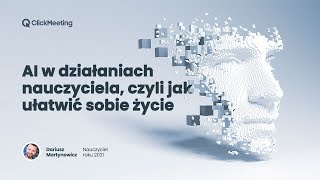 Sztuczna inteligencja w działaniach nauczyciela  czyli jak ułatwić sobie życie