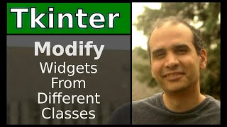 Tkinter  Modify Widgets From Different Classes