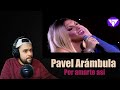 Cantante Reacciona a Pavel Arámbula - Por amarte así🎤