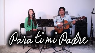 Para Ti Mi Padre (Cover)