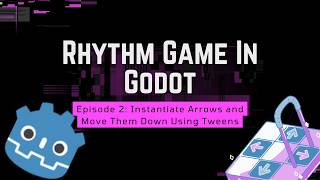 Godot Rhythm Game Tutorial 2: Instantiate Arrows And Move Them Down Using Tweens