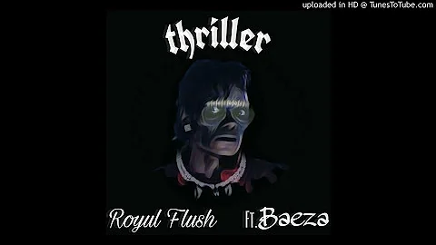 Royul Flush "Thriller" Ft. Baeza