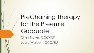 Dr. Brown's Medical Webinar - Pre‐Chaining and Feeding Therapy Programs for the Preemie Graduate