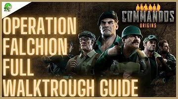 Commandos Origins Operation Falchion Full Walktrough & Collectables and Bonus Objectives
