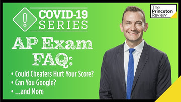 AP Exam FAQ: Could Cheaters Hurt Your Score? Can You Google? (10 Top Questions) | COVID-19 Series
