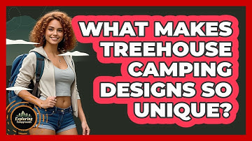 What Makes Treehouse Camping Designs So Unique? - Exploring Campgrounds