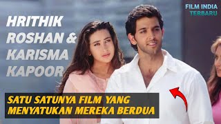 HRITHIK ROSHAN & KARISMA KAPOOR ADU EKTING BERSAMA | Alur Cerita Film India Full Bahasa Indonesia