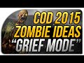 Call of Duty 2015 Zombies &quot;REVAMP&quot; Ideas #2 - Grief Options! (Treyarch&#39;s Next Game Ideas)