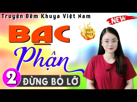 [Tập 2] BẠC PHẬN - Truyện tâm lý tình cảm 2024 - MC Thu Huệ kể cảm xúc