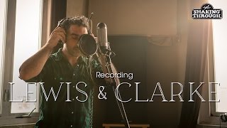 Lewis & Clarke (with Strand of Oaks)  - Pt. 2, Recording The Silver Sea | Shaking Through