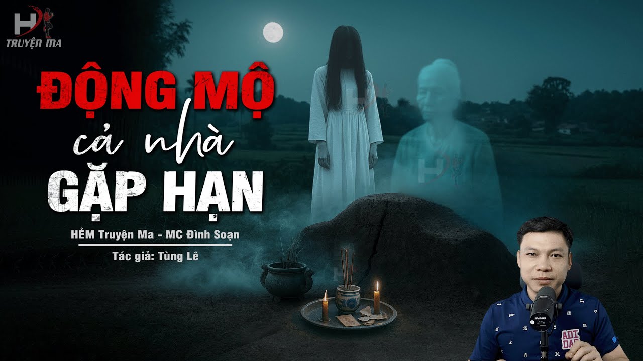 Truyện Ma Mới ĐỘNG MỘ KHIẾN CẢ NHÀ GẶP HẠN - Tráo Xác Chôn Đè Hồn Oan Đòi Nợ Máu MC Đình Soạn Kể MỚI