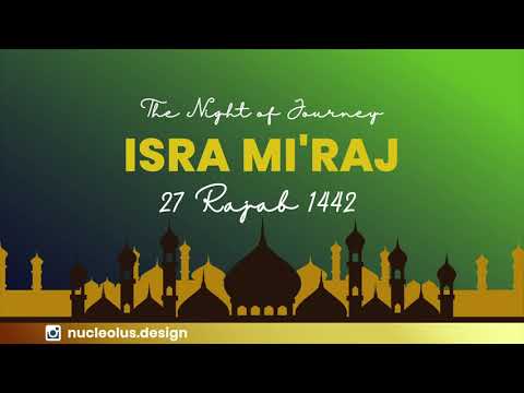 Isra Mi&#39;raj 2021 - Video Ucapan Isra&#39; Mi&#39;raj Nabi Muhammad SAW 27 Rajab 1442 H -The Night of Journey