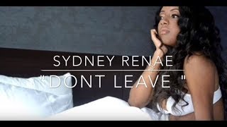 Sydney Renae - Don't Leave