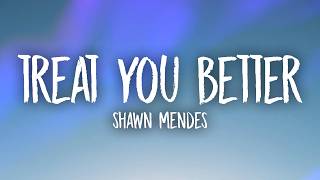 Shawn Mendes - Treat You Better (Lyrics)