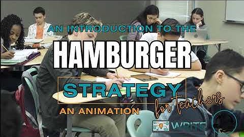 An Animated Introduction to the Hamburger Writing Strategy (For Teachers)