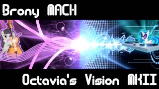 Brony Mach - Octavias Vision Mkii Classical Dubstep